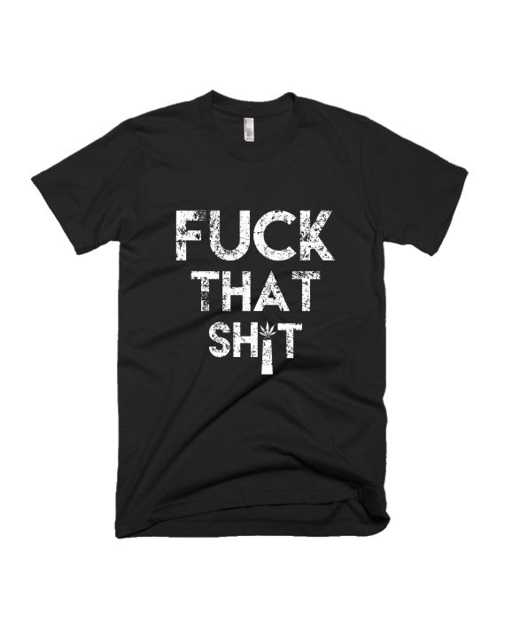 Fuck That Shit - Black - Unisex Adults T-shirt