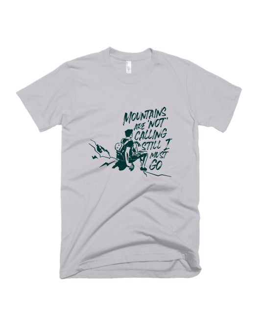 Mountains are not calling - Cement Gray - Unisex Adults T-shirt