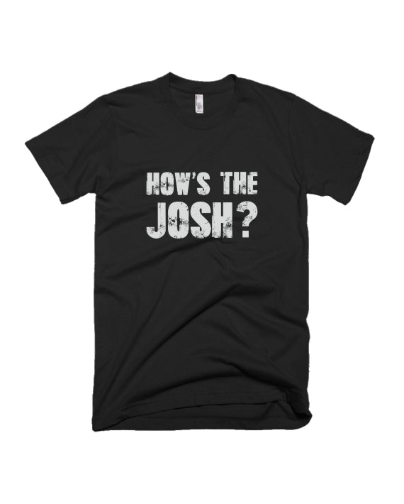 Hows the Josh - Black - Unisex Adults T-shirt