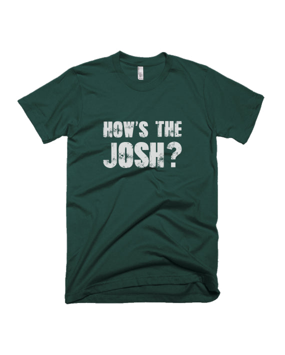Hows the Josh - Bottle Green - Unisex Adults T-shirt