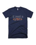 I Need A Break - Navy Blue - Unisex Adults T-shirt