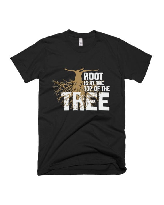 The Root Is At The Top - Black - Unisex Adults T-shirt